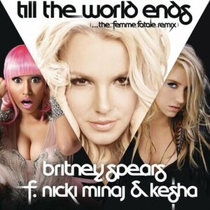 Till The World Ends (the Femme Fatale Remix) (feat. Nicki Minaj & Ke$ha) از Britney Spears