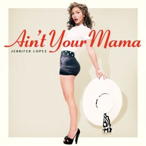 Ain't Your Mama از Jennifer Lopez