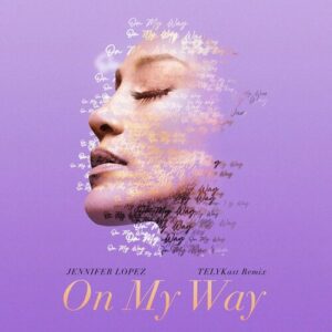 On My Way (Marry Me) (TELYKast Remix) از Jennifer Lopez