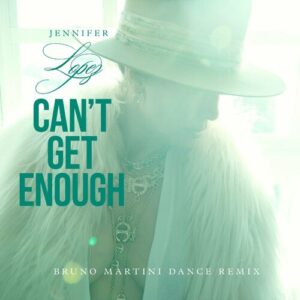 Can't Get Enough (Bruno Martini Remix) از Jennifer Lopez