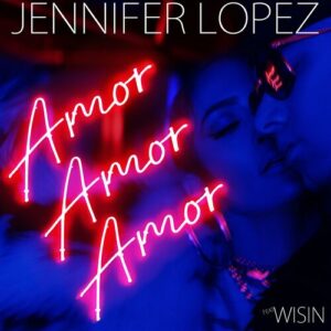 Amor, Amor, Amor (feat. Wisin) از Jennifer Lopez