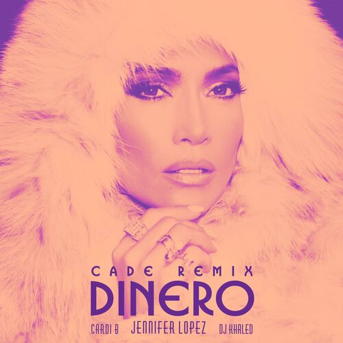 Dinero (feat. DJ Khaled & Cardi B) (CADE Remix) از Jennifer Lopez