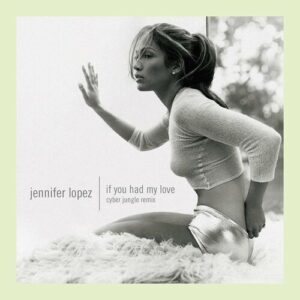 If You Had My Love (Cyber Jungle Remix) از Jennifer Lopez