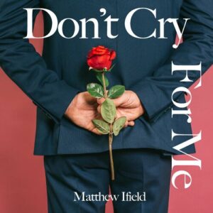 Don't Cry For Me از Matthew Ifield