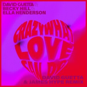 Crazy What Love Can (with Becky Hill & Ella Henderson) [David Guetta & James Hype Remix] از David Guetta