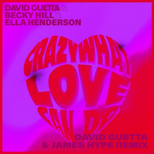 Crazy What Love Can (with Becky Hill & Ella Henderson) [David Guetta & James Hype Remix] از David Guetta