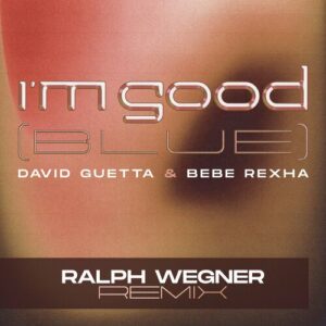 I'm Good (Blue) (Ralph Wegner Remix) از David Guetta