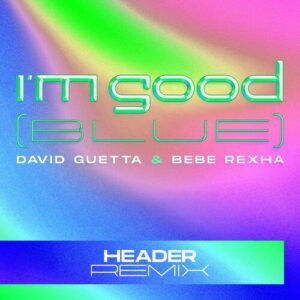 I'm Good (Blue) (HEADER Remix) از David Guetta