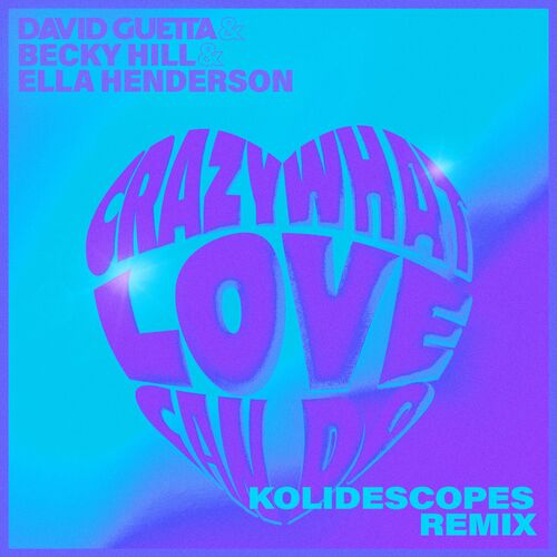 Crazy What Love Can Do (feat. Becky Hill & Ella Henderson) (KOLIDESCOPES Remix) از David Guetta