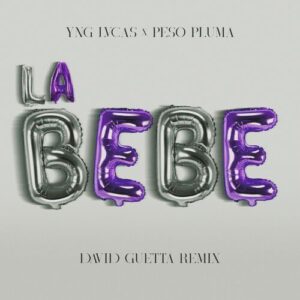 La Bebe (David Guetta Remix) از Yng Lvcas