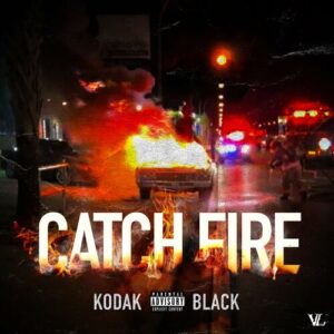 Catch Fire از Kodak Black