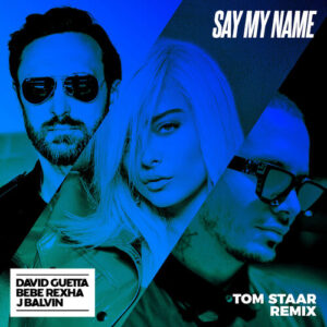 Say My Name (feat. Bebe Rexha & J Balvin) (Tom Staar Remix) از David Guetta