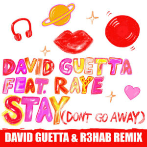 Stay (Don't Go Away) [feat. Raye] (David Guetta & R3HAB Remix) از David Guetta