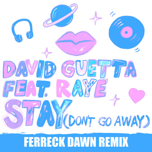 Stay (Don't Go Away) [feat. Raye] (Ferreck Dawn Remix) از David Guetta