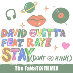 Stay (Don't Go Away) [feat. Raye] (The FaNaTiX Remix) از David Guetta