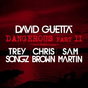 Dangerous (Pt. 2) [feat. Trey Songz, Chris Brown & Sam Martin] از David Guetta