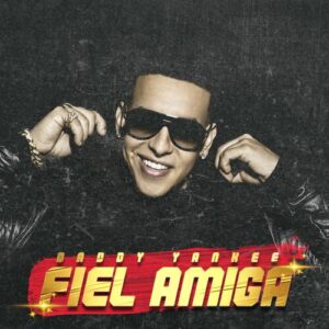 Fiel Amiga از Daddy Yankee