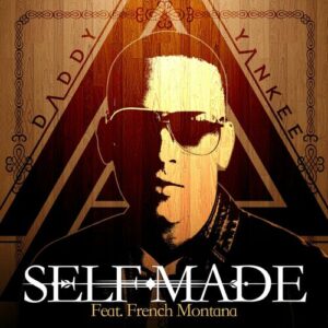 Self Made (feat. French Montana) از Daddy Yankee