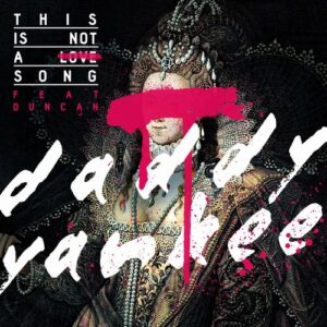 This Is Not a Love Song (feat. Duncan) از Daddy Yankee