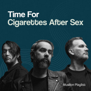 پلی لیستی جذاب و شنیدنی Time For Cigarettes After Sex