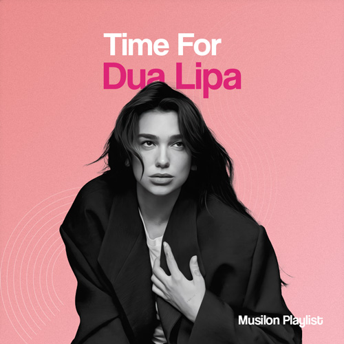 پلی لیست برترین آهنگ های دوآ لیپا با نام Time For Dua Lipa