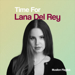 پلی لیست برترین آهنگ های لانا دل ری با نام Time For Lana Del Rey