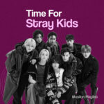 Time For Stray Kids پلی لیستی جذاب و شنیدنی از برترین آهنگ های بند پاپ کره ای استری کیدز Stray Kids