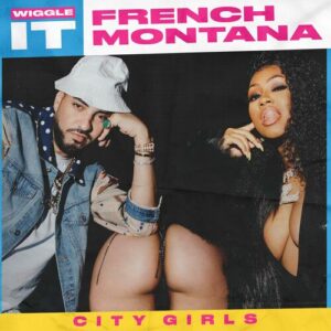 Wiggle It (feat. City Girls) از French Montana