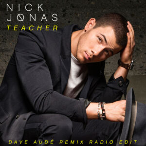 Teacher (Dave Audé Remix Radio Edit) از Nick Jonas