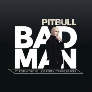 Bad Man (feat. Robin Thicke, Joe Perry & Travis Barker) از Pitbull