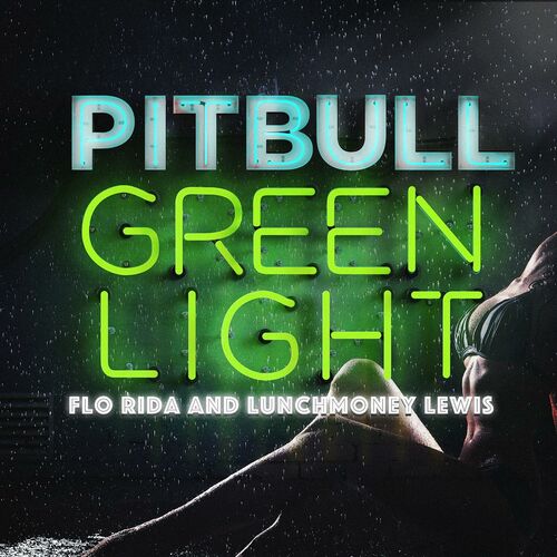 Greenlight (feat. Flo Rida & LunchMoney Lewis) از Pitbull