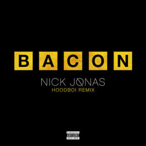 Bacon (Hoodboi Remix) از Nick Jonas