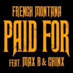 Chinx & Max/Paid For (feat. Max B & Chinx) از French Montana