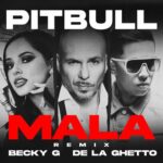 Mala (feat. Becky G & De La Ghetto) (Remix) از Pitbull