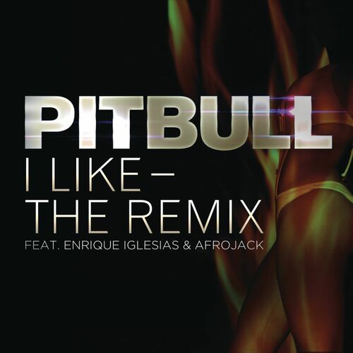 I Like - The Remix (feat. Enrique Iglesias & Afrojack) از Pitbull