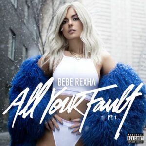 All Your Fault: Pt. 1 از Bebe Rexha