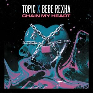 Chain My Heart از Topic