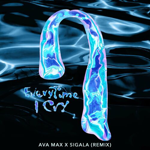 EveryTime I Cry (Sigala Remix) از Ava Max