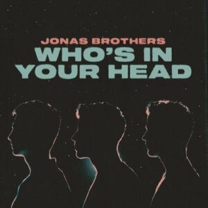 Who's In Your Head از Jonas Brothers