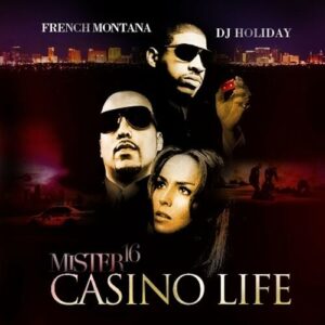 Mister 16: Casino Life از French Montana