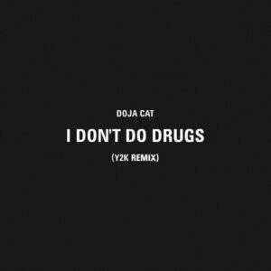 I Don't Do Drugs (Y2K Remix) از Doja Cat