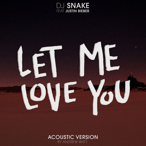 Let Me Love You (Andrew Watt Acoustic Remix) از DJ Snake