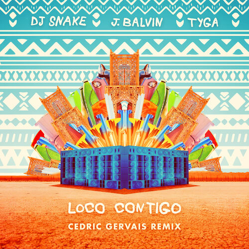 Loco Contigo (Cedric Gervais Remix) از DJ Snake