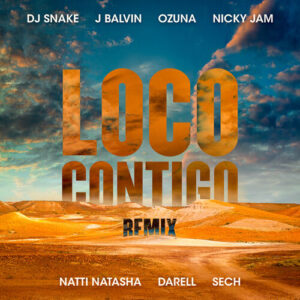 Loco Contigo (REMIX) از DJ Snake