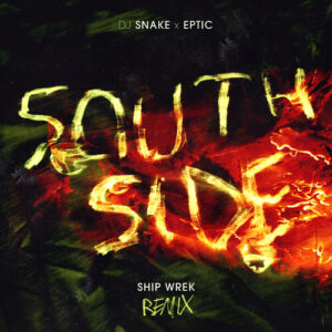 SouthSide (Ship Wrek Remix) از DJ Snake