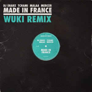 Made In France (WUKI Remix) از DJ Snake