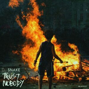 Trust Nobody از DJ Snake