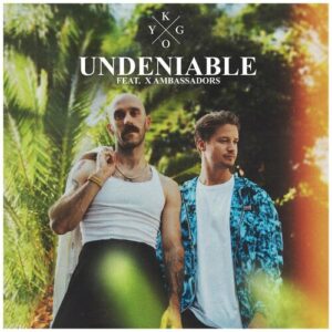 Undeniable (feat. X Ambassadors) از Kygo