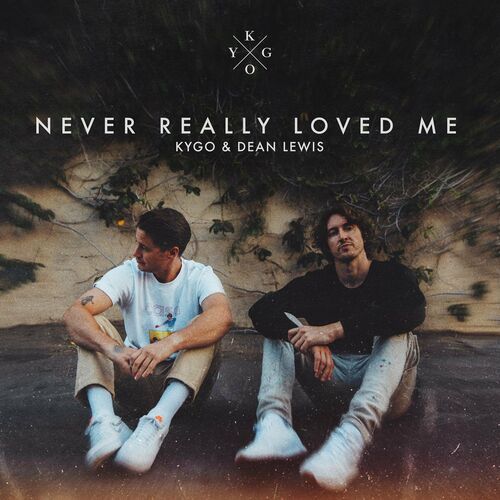 Never Really Loved Me (with Dean Lewis) از Kygo