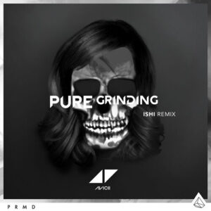 Pure Grinding (iSHi Remix) از Avicii